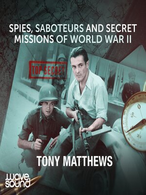 cover image of Spies, Saboteurs and Secret Missions of World War II